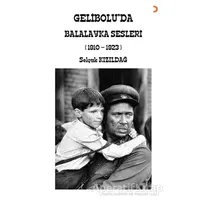 Gelibolu’da Balalayka Sesleri (1910-1923) - Selçuk Kızıldağ - Cinius Yayınları