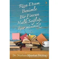 Rica Etsem Benimle Bir Fincan Halk Sağlığı İçer misiniz? - Nurhan Meydan Acımış - Cinius Yayınları