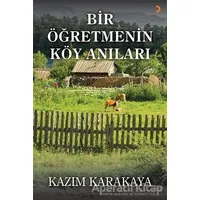 Bir Öğretmenin Köy Anıları - Kazım Karakaya - Cinius Yayınları