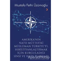 Amerika’nın Nato Müttefiki Müslüman Türkiye’yi Hıristiyanlaştırmak için Kurguladığı Sinsi ve Hain Pl