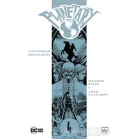 Planetary Cilt 4: Uzayzaman Arkeolojisi - Warren Ellis - İthaki Yayınları