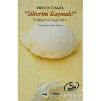Silivrim Kaymak! - Artun Ünsal - Yapı Kredi Yayınları