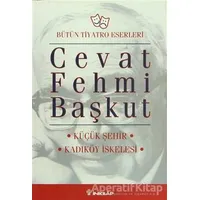 Bütün Tiyatro Eserleri Küçük Şehir / Kadıköy İskelesi - Cevat Fehmi Başkut - İnkılap Kitabevi