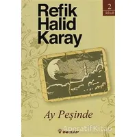 Ay Peşinde - Refik Halid Karay - İnkılap Kitabevi