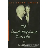 Hep İsmet Paşa’nın Yanında - Ali İhsan Göğüş - Remzi Kitabevi