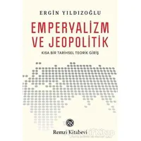 Emperyalizm ve Jeopolitik - Ergin Yıldızoğlu - Remzi Kitabevi