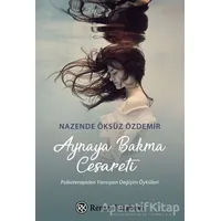 Aynaya Bakma Cesareti - Nazende Öksüz Özdemir - Remzi Kitabevi