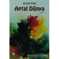 Aptal Dünya - Sevgi Özel - Bilgi Yayınevi
