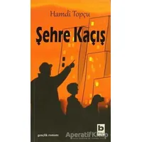 Şehre Kaçış - Hamdi Topçu - Bilgi Yayınevi