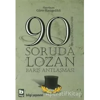 90 Soruda Lozan Barış Antlaşması - Gürer Karagedikli - Bilgi Yayınevi