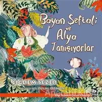 Bayan Şeftali ve Alya Tanışıyorlar - Çiğdem Sezer - Bilgi Yayınevi