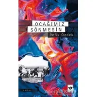 Ocağımız Sönmesin - Refik Özdek - Ötüken Neşriyat