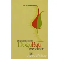 Romantik Şiirde Doğu Batı Meseleleri - Selahaddin Halilov - Ötüken Neşriyat