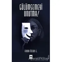 Gülümsemeyi Unutma - Funda Özsoy Erdoğan - Ötüken Neşriyat