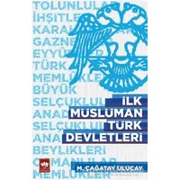 İlk Müslüman Türk Devletleri - Çağatay Uluçay - Ötüken Neşriyat