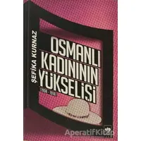 Osmanlı Kadının Yükselişi - Şefika Kurnaz - Ötüken Neşriyat