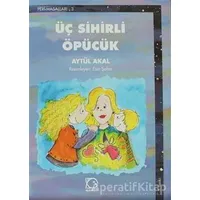 Üç Sihirli Öpücük - Aytül Akal - Uçanbalık Yayıncılık