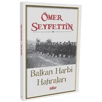 Balkan Harbi Hatıraları - Ömer Seyfettin - Billur Yayınları