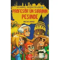 İstanbul Dedektifleri 3 - Profesörün Sırrının Peşinde - Mustafa Orakçı - Timaş Çocuk