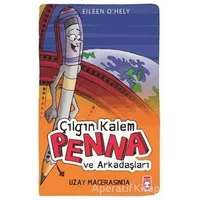 Çılgın Kalem Penna ve Arkadaşları - Uzay Macerasında - Eileen OHely - Timaş Çocuk