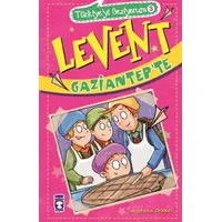 Levent Gaziantepte - Türkiyeyi Geziyorum 3 - Mustafa Orakçı - Timaş Çocuk