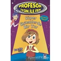 Profesör İyon İle Fen : Süper Sistemlerde Bir Tur - Birsen Ekim Özen - Timaş Çocuk