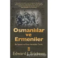 Osmanlılar ve Ermeniler - Edward J. Erickson - Timaş Yayınları