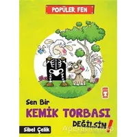 Popüler Fen - Sen Bir Kemik Torbası Değilsin! - Sibel Çelik - Timaş Çocuk