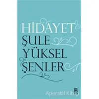 Hidayet - Şule Yüksel Şenler - Timaş Yayınları