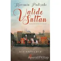 Haremin Padişahı Valide Sultan - Ali Akyıldız - Timaş Yayınları