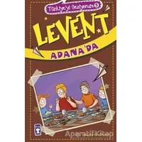Levent Adanada - Türkiyeyi Geziyorum 5 - Mustafa Orakçı - Timaş Çocuk