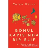 Gönül Kapısında Bir Elif - Nalan Güven - Timaş Yayınları