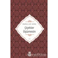 Çiçekler Üşümesin - Nurullah Genç - Timaş Yayınları