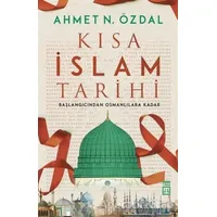 Kısa İslam Tarihi - Ahmet N. Özdal - Timaş Yayınları
