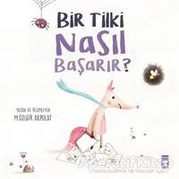 Bir Tilki Nasıl Başarır? - M. Özgür Akpolat - Timaş Çocuk