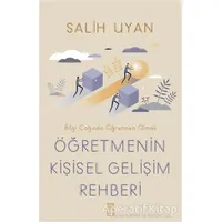 Öğretmenin Kişisel Gelişim Rehberi - Bilgi Çağında Öğretmen Olmak - Salih Uyan - Timaş Yayınları