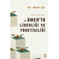 Hz. Ömerin Liderliği ve Yöneticiliği - Ömerini Arayan Yüzyıl - Halit Çil - Timaş Yayınları