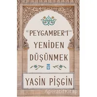 Hz. Peygamberi Yeniden Düşünmek - Yasin Pişgin - Timaş Yayınları