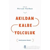Akıldan Kalbe Yolculuk - Nevzat Tarhan - Timaş Yayınları