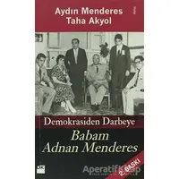 Babam Adnan Menderes Demokrasiden Darbeye - Taha Akyol - Doğan Kitap