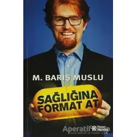 Sağlığına Format At - M. Barış Muslu - Doğan Novus
