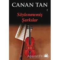 Söylenmemiş Şarkılar - Canan Tan - Doğan Kitap