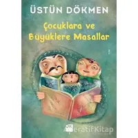 Çocuklara ve Büyüklere Masallar - Üstün Dökmen - Doğan Kitap