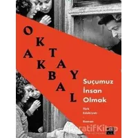 Suçumuz İnsan Olmak - Oktay Akbal - Doğan Kitap