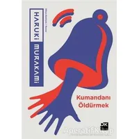Kumandanı Öldürmek - Haruki Murakami - Doğan Kitap