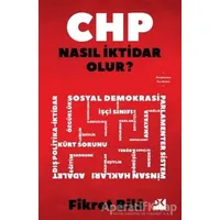 CHP Nasıl İktidar Olur? - Fikret Bila - Doğan Kitap