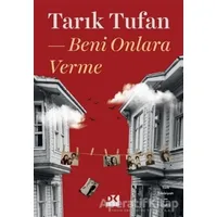 Beni Onlara Verme - Tarık Tufan - Doğan Kitap