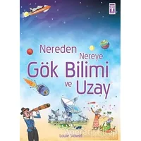 Nereden Nereye Gök Bilimi ve Uzay - Louie Stowell - Genç Timaş