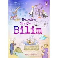 Nereden Nereye Bilim - Anna Claybourne - Genç Timaş