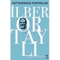 Defterimden Portreler - İlber Ortaylı - Timaş Yayınları
